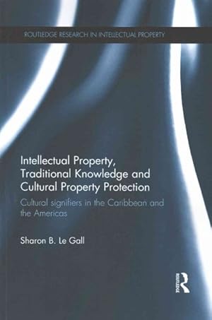 Imagen del vendedor de Intellectual Property, Traditional Knowledge and Cultural Property Protection : Cultural Signifiers in the Caribbean and the Americas a la venta por GreatBookPrices