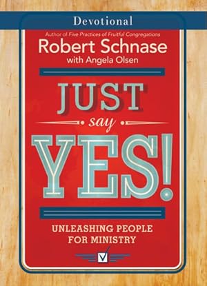 Immagine del venditore per Just Say Yes! Devotional : Unleashing People for Ministry venduto da GreatBookPrices