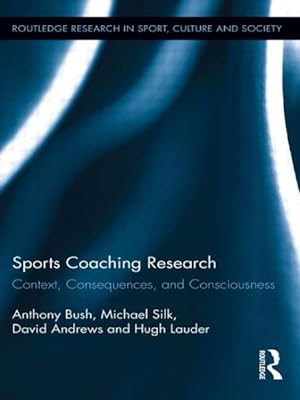 Seller image for Sports Coaching Research : Context, Consequences, and Consciousness for sale by GreatBookPrices