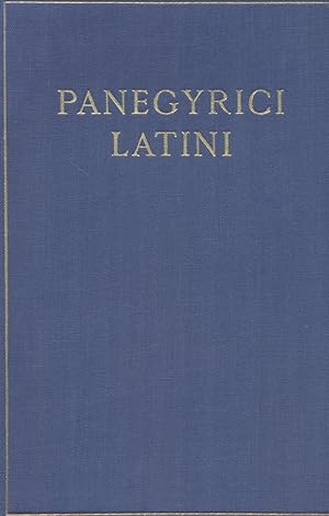 Panegyrici Latini: Vergilivs Paladini et Pavlvs Fedeli Recensvervnt. Scriptores Graeci et Latini ...