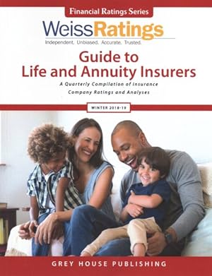 Immagine del venditore per Weiss Ratings Guide to Life & Annuity Insurers, Winter 2018-19 : A Quarterly Compilatiom of Insurance Company Ratings and Analyses venduto da GreatBookPrices