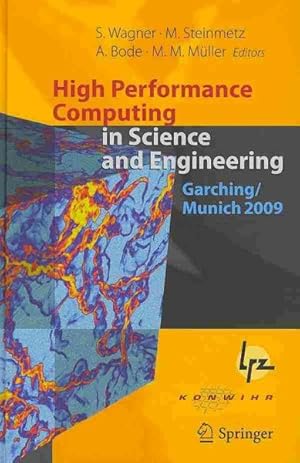 Immagine del venditore per High Performance Computing in Science and Engineering : Garching/Munich 2009, Transactions of the Fourth Joint HLRB and KONWIHR Review and Results Workship, Dec. 8-9, 2009, Leibniz Supercomputing Centre, Garching/Munich, Germany venduto da GreatBookPrices
