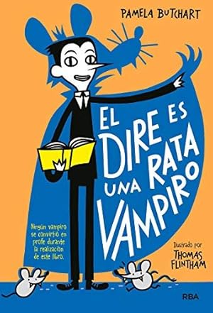 Bild des Verkufers fr El dire es una rata vampiro/ My Head Teacher is a Vampire Rat -Language: spanish zum Verkauf von GreatBookPrices