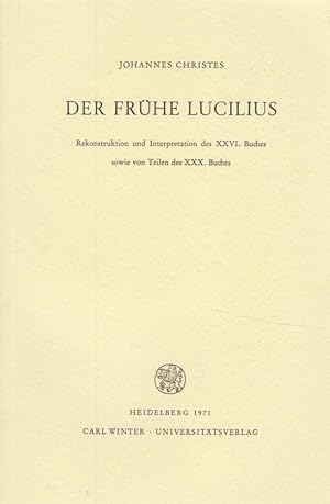 Der frühe Lucilius. Rekonstruktion und Interpretation des XXVI. Buches sowie von Teilen des XXX. ...