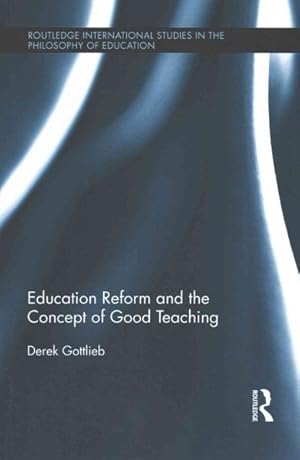 Bild des Verkufers fr Education Reform and the Concept of Good Teaching zum Verkauf von GreatBookPrices