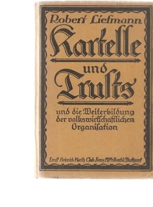 Kartelle und Trusts und die Weiterbildung der volkswirtschaftlichen Organisation. Fünfte, erweite...