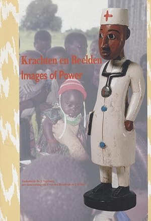 Seller image for Images of Power/ Krachten en Beelden. A visualisation by means of ethnographic objects of non-western elements, with which tropical doctors were confronted during their stay; Catalogue of the exhibition on the occasion of the 90th anniversary of the Dutch Society for Tropical Medicine in co-operation with the Tropenmuseum, Amsterdam. for sale by Fundus-Online GbR Borkert Schwarz Zerfa