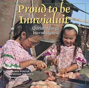 Imagen del vendedor de Proud to Be Inuvialuit : Quviahuktunga Inuvialuugama a la venta por GreatBookPrices