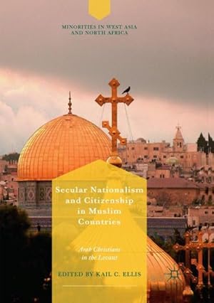 Bild des Verkufers fr Secular Nationalism and Citizenship in Muslim Countries : Arab Christians in the Levant zum Verkauf von GreatBookPrices