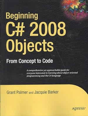 Immagine del venditore per Beginning C# 2008 Objects : From Concept to Code venduto da GreatBookPrices