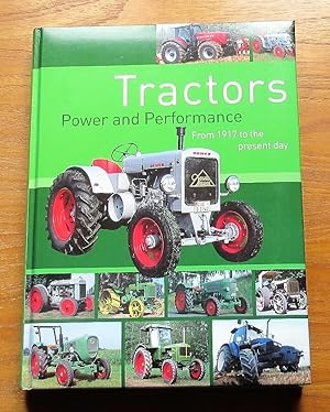 Tractors - Power and Performance: From 1917 to the Present Day.