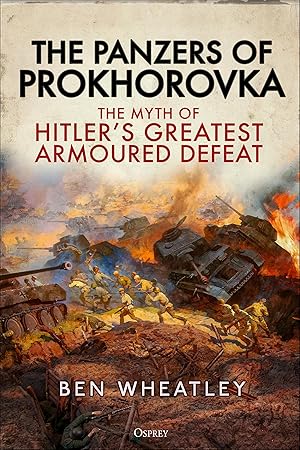 Bild des Verkufers fr The Panzers of Prokhorovka: The Myth of Hitler\ s Greatest Armoured Defeat zum Verkauf von moluna