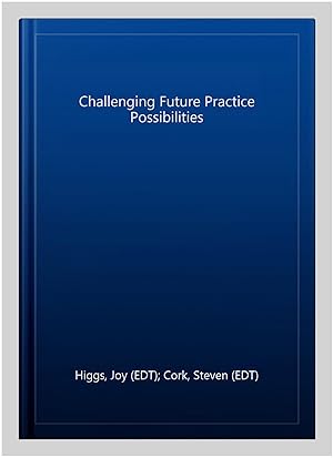 Seller image for Challenging Future Practice Possibilities for sale by GreatBookPrices
