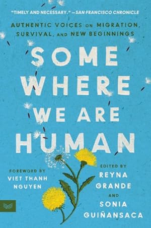 Bild des Verkufers fr Somewhere We Are Human : Authentic Voices on Migration, Survival, and New Beginnings zum Verkauf von GreatBookPrices