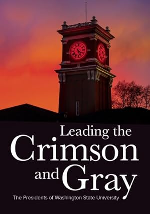 Seller image for Leading the Crimson Gray : The Presidents of Washington State University for sale by GreatBookPrices