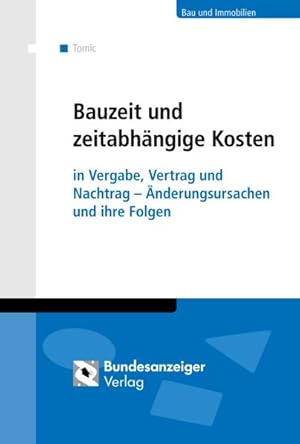 Bauzeit und zeitabhängige Kosten in Vergabe, Vertrag und Nachtrag - Änderungsursachen und ihre Fo...