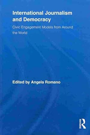 Seller image for International Journalism and Democracy : Civic Engagement Models from Around the World for sale by GreatBookPrices