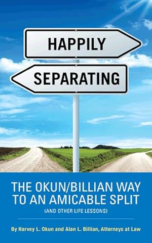 Imagen del vendedor de Happily Separation : The Okun/Billian Way to an Amicable Split and Other Life Lessons a la venta por GreatBookPrices