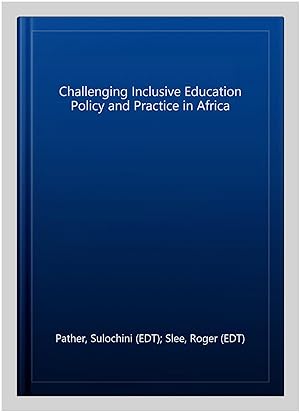 Imagen del vendedor de Challenging Inclusive Education Policy and Practice in Africa a la venta por GreatBookPrices