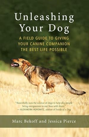 Bild des Verkufers fr Unleashing Your Dog: A Field Guide to Giving Your Canine Companion the Best Life Possible zum Verkauf von buchversandmimpf2000