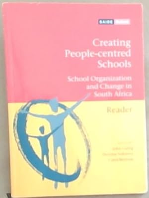 Imagen del vendedor de Creating People-centred Schools: School Organization and Change in South Africa: Reader (SAIDE Study of Education) a la venta por Chapter 1