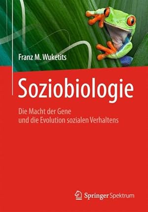 Soziobiologie : die Macht der Gene und die Evolution sozialen Verhaltens (=Spektrum Evolution).