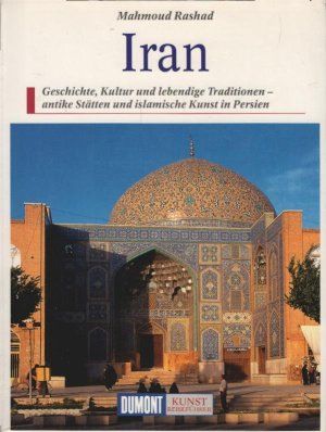 Bild des Verkufers fr DuMont Kunst Reisefhrer Iran: Geschichte, Kultur und lebendige Traditionen - antike Sttten und islamische Kunst in Persien zum Verkauf von Gabis Bcherlager