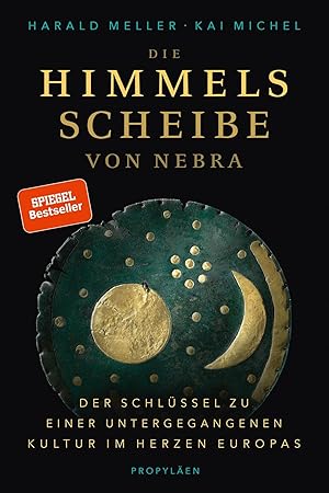 Bild des Verkufers fr Die Himmelsscheibe von Nebra: Der Schlssel zu einer untergegangenen Kultur im Herzen Europas | Ein archologischer Sensationsfundzeigt die Bronzezeit in neuem Licht zum Verkauf von Gabis Bcherlager