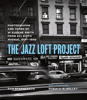 Seller image for Jazz Loft Project : Photographs and Tapes of W. Eugene Smith from 821 Sixth Avenue, 1957?1965 for sale by GreatBookPrices