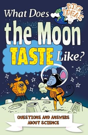 Immagine del venditore per What Does the Moon Taste Like? : Questions and Answers About Science venduto da GreatBookPrices