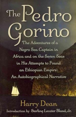 Seller image for Pedro Gorino : The Adventures of a Negro Sea-Captain in Africa and on the Seven Seas in His Attempts to Found an Ethiopian Empire; An Autobiographical Narrative for sale by GreatBookPrices