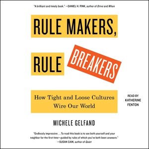 Imagen del vendedor de Rule Makers, Rule Breakers : How Tight and Loose Cultures Wire Our World a la venta por GreatBookPrices