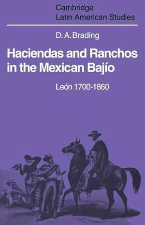 Image du vendeur pour Haciendas and Ranchos in the Mexican Bajio : Leon 1700-1860 mis en vente par GreatBookPrices