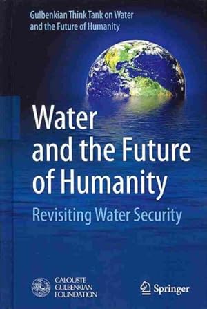 Seller image for Water and the Future of Humanity : Revisiting Water Security for sale by GreatBookPrices