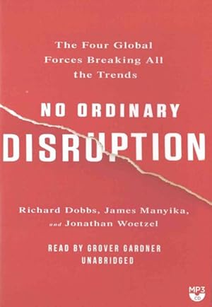 Image du vendeur pour No Ordinary Disruption : The Four Global Forces Breaking All the Trends: Library Edition mis en vente par GreatBookPrices