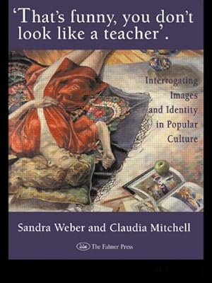 Seller image for That's Funny You Don't Look Like a Teacher : Interrogating Images and Identity in Popular Culture for sale by GreatBookPrices