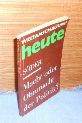 Macht oder Ohnmacht der Politik : Zur Rolle von Politik, Ökonomie und Ideologie in der Geschichte...