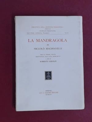 La Mandragola. Per la prima volta restituita alla sua integrità. A cura di Roberto Ridolfi. Vol 8...