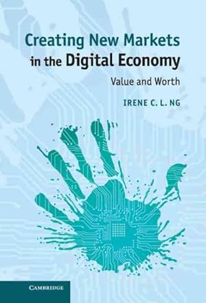 Bild des Verkufers fr Creating New Markets in the Digital Economy : Value and Worth zum Verkauf von GreatBookPrices