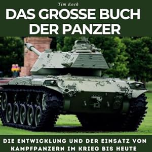 Seller image for Das grosse Buch der Panzer : Die Entwicklung und der Einsatz von Kampfpanzern im Krieg bis heute for sale by AHA-BUCH GmbH