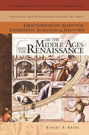Seller image for Groundbreaking Scientific Experiments, Inventions, and Discoveries of the Middle Ages and the Renaissnce for sale by GreatBookPrices