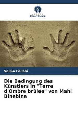 Seller image for Die Bedingung des Knstlers in "Terre d'Ombre brle" von Mahi Binebine for sale by BuchWeltWeit Ludwig Meier e.K.