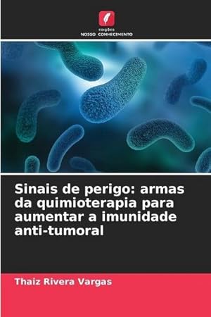 Imagen del vendedor de Sinais de perigo: armas da quimioterapia para aumentar a imunidade anti-tumoral a la venta por BuchWeltWeit Ludwig Meier e.K.