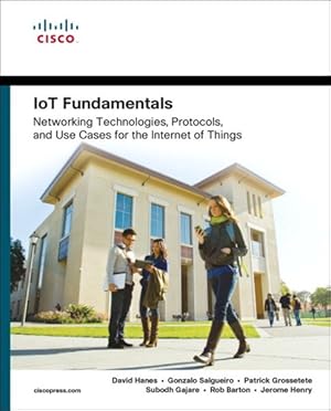 Image du vendeur pour Iot Fundamentals : Networking Technologies, Protocols, and Use Cases for the Internet of Things mis en vente par GreatBookPrices