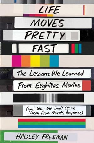 Bild des Verkufers fr Life Moves Pretty Fast : The Lessons We Learned from Eighties Movies and Why We Don't Learn Them from Movies Anymore zum Verkauf von GreatBookPrices
