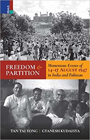 Seller image for Freedom and Partition: Momentous Events of 14-17 August 1947 in India and Pakistan for sale by Vedams eBooks (P) Ltd