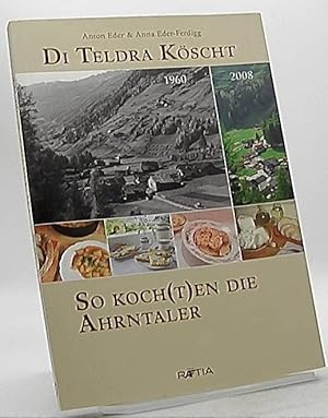 Di Teldra köscht : so koch(t)en die Ahrntaler.