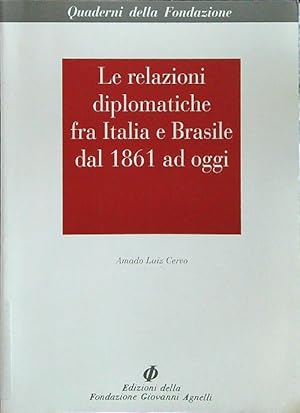 Bild des Verkufers fr Le relazioni diplomatiche fra Italia e Brasile dal 1861 ad oggi zum Verkauf von Librodifaccia