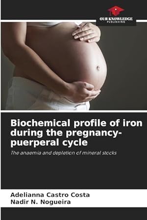 Imagen del vendedor de Biochemical profile of iron during the pregnancy-puerperal cycle a la venta por moluna