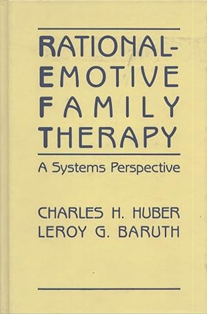 Rational Emotive Family Therapy : A Systems Perspective